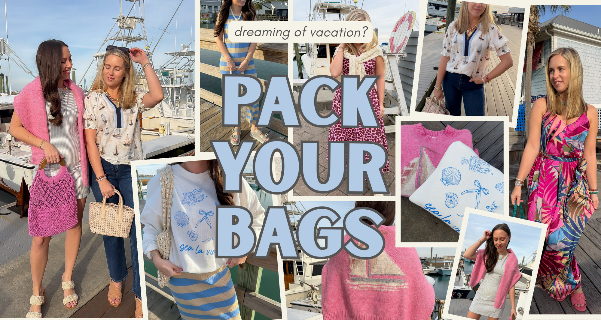 Collage of women by a dock with text 'Pack Your Bags' and product images for a spring vacation resort collection of boutique spring items
