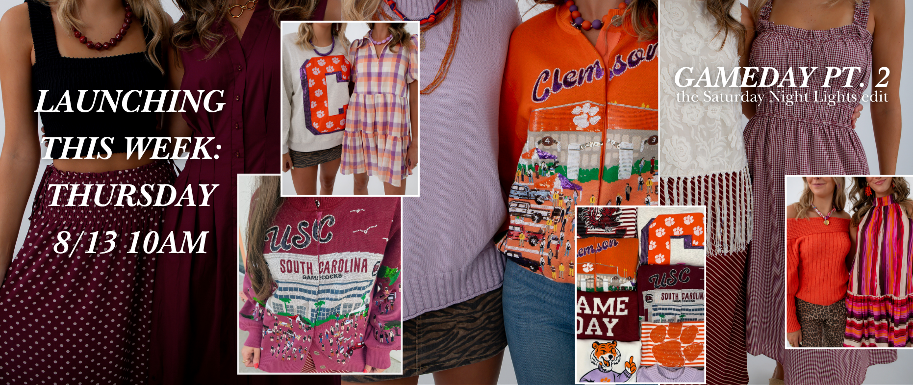 A promotional collage for a clothing launch featuring multiple models wearing different apparel items, including patterned dresses, a purple knit top, an orange Clemson jersey, and striped garments. Large text reads 'LAUNCHING THIS WEEK: THURSDAY 8/13 10AM' and 'GAMEDAY PT.